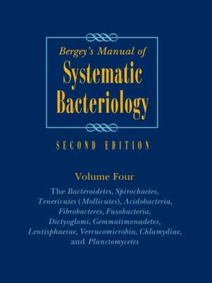 Bergey's Manual of Systematic Bacteriology: Volume 4: The Bacteroidetes, Spirochaetes, Tenericutes (Mollicutes), Acidobacteria, Fibrobacteres, Fusobacteria, Dictyoglomi, Gemmatimonadetes, Lentisphaerae, Verrucomicrobia, Chlamydiae, and Planctomycetes de Noel R. Krieg