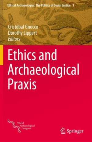 Ethics and Archaeological Praxis de Cristóbal Gnecco