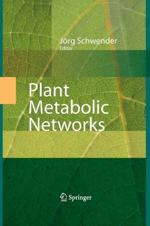 Plant Metabolic Networks de Jörg Schwender