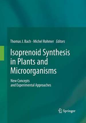 Isoprenoid Synthesis in Plants and Microorganisms: New Concepts and Experimental Approaches de Thomas J. Bach