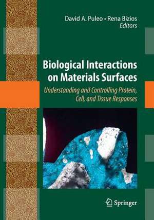 Biological Interactions on Materials Surfaces: Understanding and Controlling Protein, Cell, and Tissue Responses de David A. Puleo