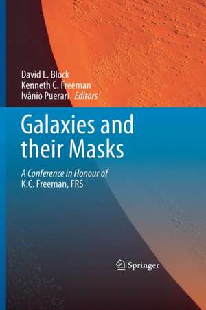 Galaxies and their Masks: A Conference in Honour of K.C. Freeman, FRS de David L. Block