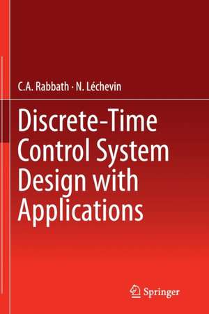 Discrete-Time Control System Design with Applications de C.A. Rabbath