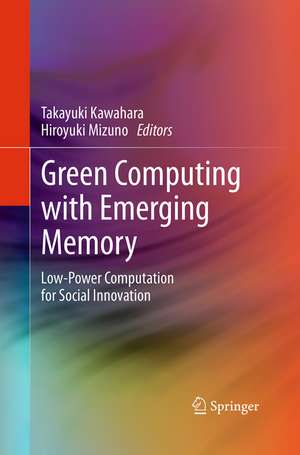 Green Computing with Emerging Memory: Low-Power Computation for Social Innovation de Takayuki Kawahara