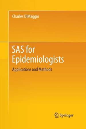 SAS for Epidemiologists: Applications and Methods de Charles DiMaggio