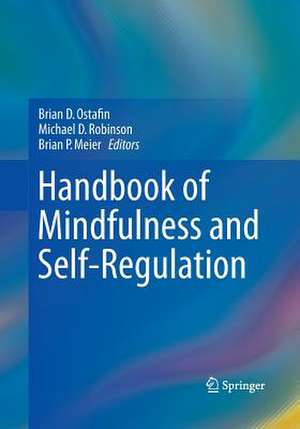 Handbook of Mindfulness and Self-Regulation de Brian D. Ostafin