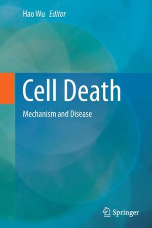 Cell Death: Mechanism and Disease de Hao Wu