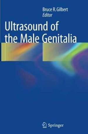 Ultrasound of the Male Genitalia de Bruce R. Gilbert