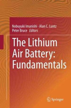 The Lithium Air Battery: Fundamentals de Nobuyuki Imanishi