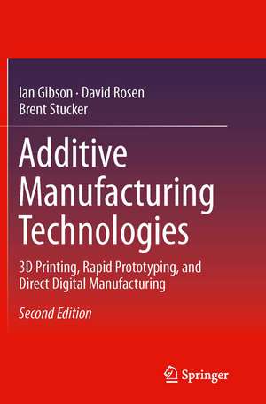 Additive Manufacturing Technologies: 3D Printing, Rapid Prototyping, and Direct Digital Manufacturing de Ian Gibson