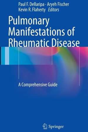 Pulmonary Manifestations of Rheumatic Disease: A Comprehensive Guide de Paul F. Dellaripa