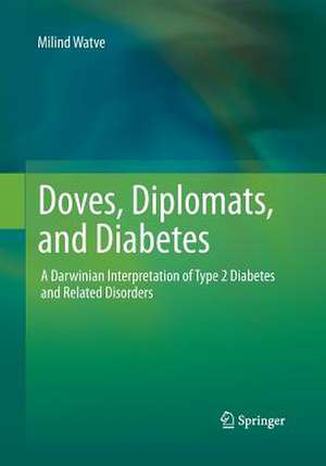 Doves, Diplomats, and Diabetes: A Darwinian Interpretation of Type 2 Diabetes and Related Disorders de Milind Watve