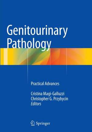 Genitourinary Pathology: Practical Advances de Cristina Magi-Galluzzi