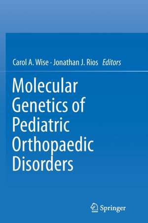 Molecular Genetics of Pediatric Orthopaedic Disorders de Carol A. Wise