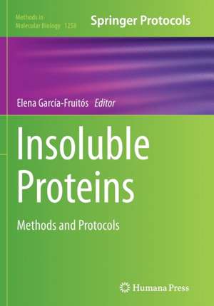 Insoluble Proteins: Methods and Protocols de Elena García-Fruitós