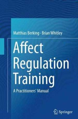 Affect Regulation Training: A Practitioners' Manual de Matthias Berking