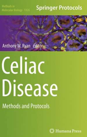 Celiac Disease: Methods and Protocols de Anthony W. Ryan