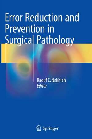 Error Reduction and Prevention in Surgical Pathology de Raouf E. Nakhleh