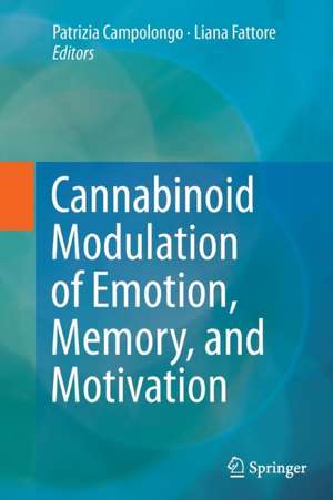 Cannabinoid Modulation of Emotion, Memory, and Motivation de Patrizia Campolongo