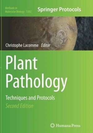 Plant Pathology: Techniques and Protocols de Christophe Lacomme