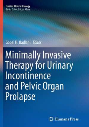 Minimally Invasive Therapy for Urinary Incontinence and Pelvic Organ Prolapse de Gopal H. Badlani