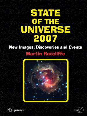 State of the Universe 2007: New Images, Discoveries, and Events de Martin A. Ratcliffe