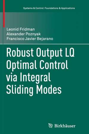 Robust Output LQ Optimal Control via Integral Sliding Modes de Leonid Fridman