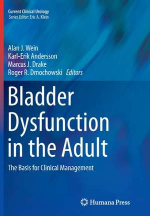 Bladder Dysfunction in the Adult: The Basis for Clinical Management de Alan J. Wein