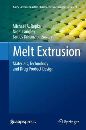 Melt Extrusion: Materials, Technology and Drug Product Design de Michael A. Repka