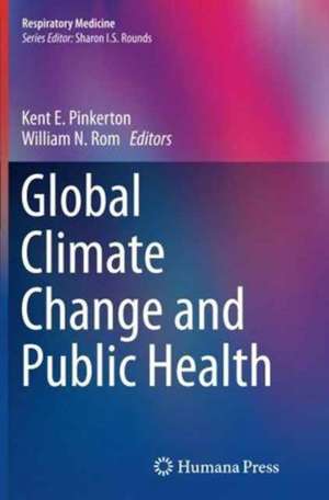 Global Climate Change and Public Health de Kent E. Pinkerton