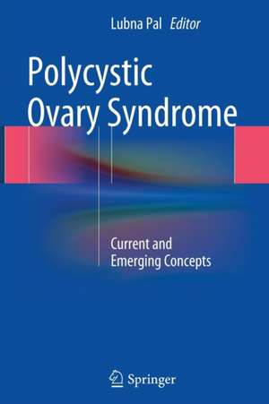 Polycystic Ovary Syndrome: Current and Emerging Concepts de Lubna Pal