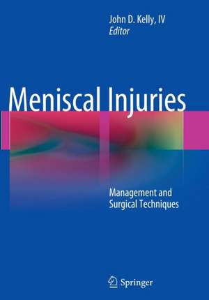 Meniscal Injuries: Management and Surgical Techniques de John D. Kelly, IV