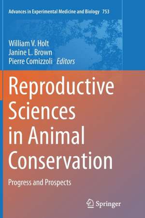 Reproductive Sciences in Animal Conservation: Progress and Prospects de William V. Holt