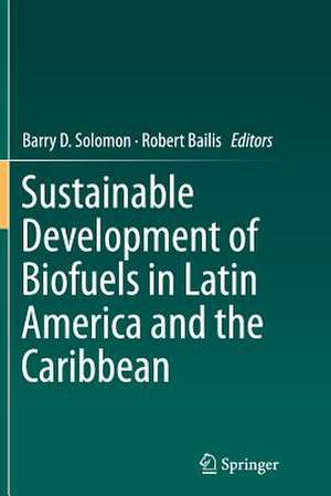 Sustainable Development of Biofuels in Latin America and the Caribbean de Barry D. Solomon