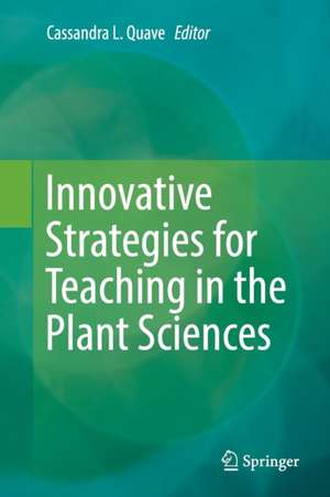 Innovative Strategies for Teaching in the Plant Sciences de Cassandra L. Quave