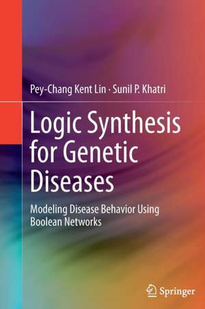 Logic Synthesis for Genetic Diseases: Modeling Disease Behavior Using Boolean Networks de Pey-Chang Kent Lin