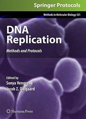 DNA Replication: Methods and Protocols de Sonya Vengrova