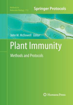 Plant Immunity: Methods and Protocols de John M. McDowell