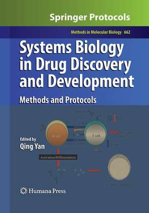 Systems Biology in Drug Discovery and Development: Methods and Protocols de Qing Yan