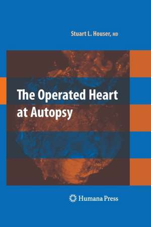 The Operated Heart at Autopsy de Stuart Lair Houser