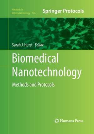 Biomedical Nanotechnology: Methods and Protocols de Sarah J. Hurst