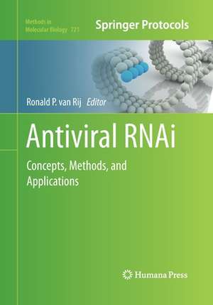 Antiviral RNAi: Concepts, Methods, and Applications de Ronald P. van Rij