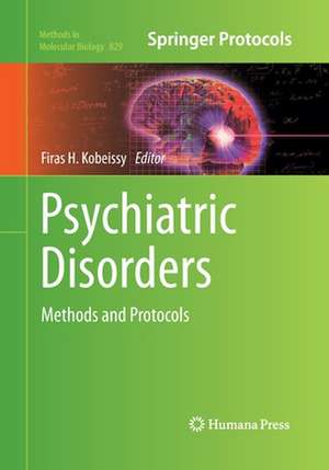 Psychiatric Disorders: Methods and Protocols de Firas H. Kobeissy
