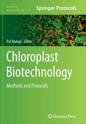 Chloroplast Biotechnology: Methods and Protocols de Pal Maliga