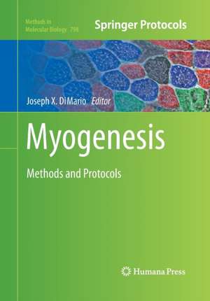 Myogenesis: Methods and Protocols de Joseph X. DiMario