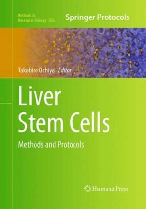 Liver Stem Cells: Methods and Protocols de Takahiro Ochiya