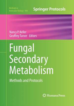 Fungal Secondary Metabolism: Methods and Protocols de Nancy P. Keller