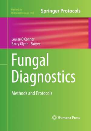 Fungal Diagnostics: Methods and Protocols de Louise O'Connor