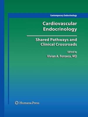 Cardiovascular Endocrinology:: Shared Pathways and Clinical Crossroads de Vivian Fonseca