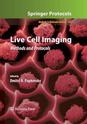 Live Cell Imaging: Methods and Protocols de Dmitri Papkovsky